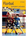 Kniha: Florbal - kompletní průvodce Jiří Kysel Grada