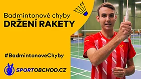 Badmintonové chyby – Držení rakety